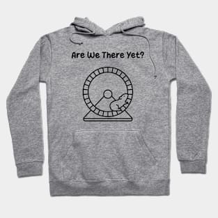 Are We There Yet ? Hoodie
